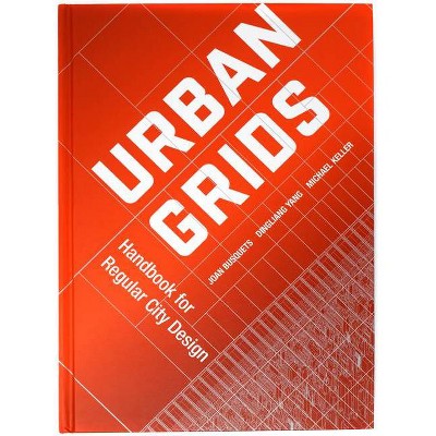 Urban Grids - by  Joan Busquets & Dingliang Yang & Michael Keller (Hardcover)