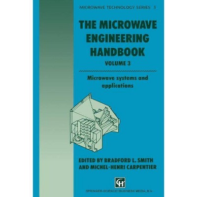 The Microwave Engineering Handbook - (Microwave and RF Techniques and Applications) by  B Smith & M H Carpentier (Paperback)