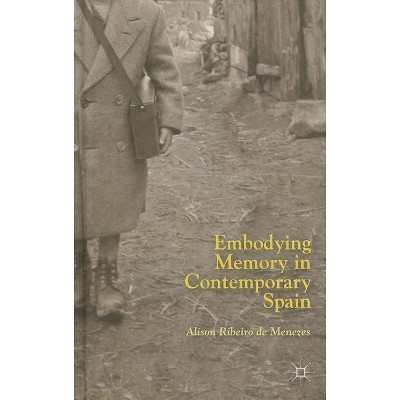 Embodying Memory in Contemporary Spain - by  Kenneth A Loparo (Hardcover)