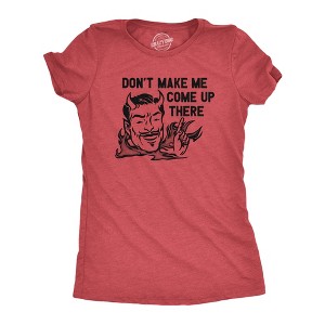 Womens Dont Make Me Come Up There T Shirt Funny Devil Satan Joke Tee For Ladies - Crazy Dog Women's T Shirt - 1 of 4