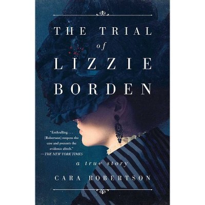  The Trial of Lizzie Borden - by  Cara Robertson (Paperback) 