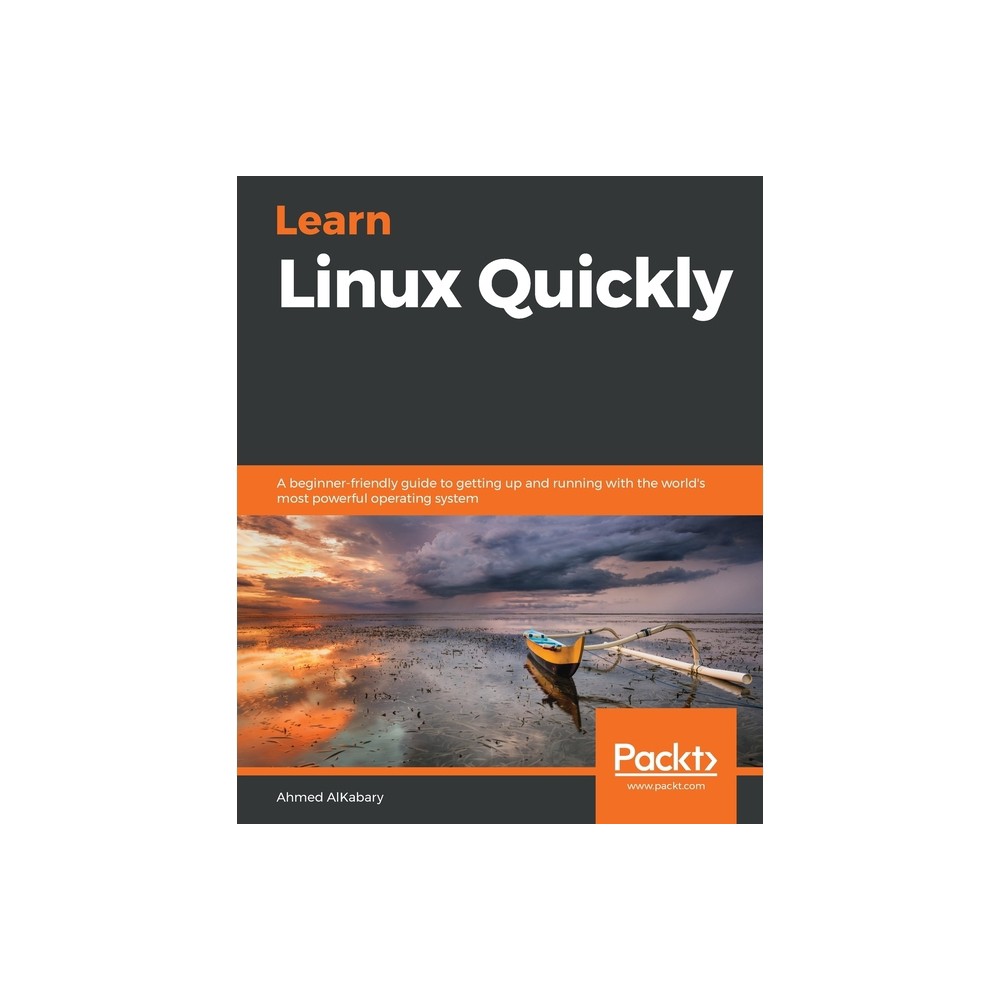 Learn Linux Quickly - by Ahmed Alkabary (Paperback)