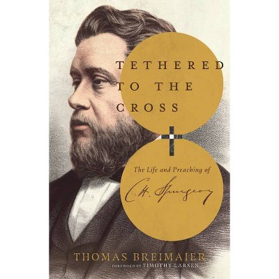 Tethered to the Cross - by  Thomas Breimaier (Hardcover)