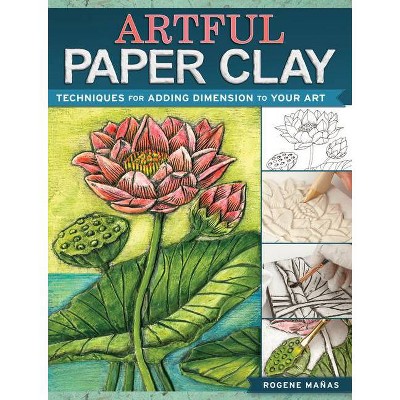 Artful Paper Clay - by  Rogene Manas (Paperback)