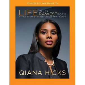 Companion Workbook to Life in Its Rawest Form - by  Qiana Hicks (Paperback) - 1 of 1