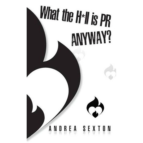 What The H Ll Is Pr Anyway By Andrea Sexton Paperback Target