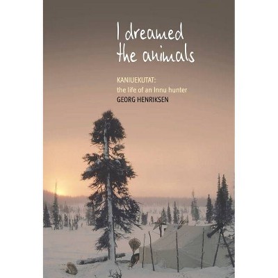 I Dreamed the Animals - by  Georg Henriksen (Paperback)