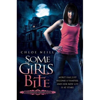 Some Girls Bite - (Chicagoland Vampires) by  Chloe Neill (Paperback)