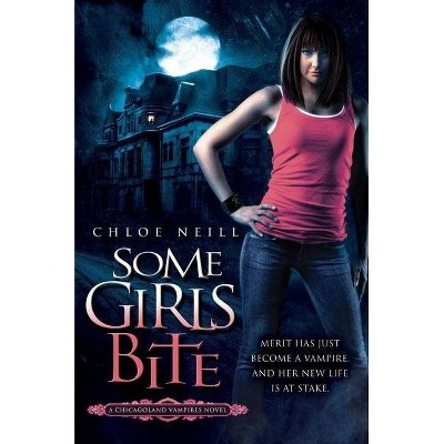 Some Girls Bite - (Chicagoland Vampires) by  Chloe Neill (Paperback)