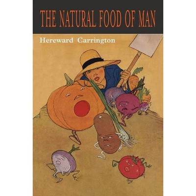 The Natural Food of Man - by  Hereward Carrington (Paperback)