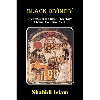 Black Divinity - by  Shahidi Islam (Paperback)