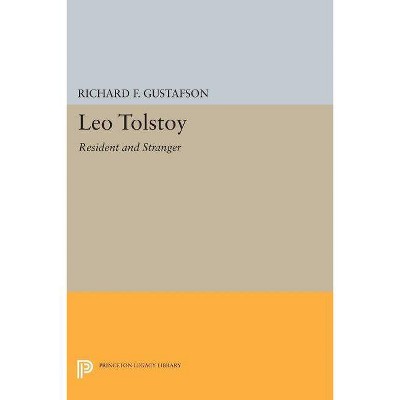 Leo Tolstoy - (Princeton Legacy Library) by  Richard F Gustafson (Paperback)