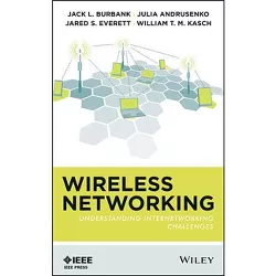 Wireless Networking - by  Jack L Burbank & Julia Andrusenko & Jared S Everett & William T M Kasch (Hardcover)