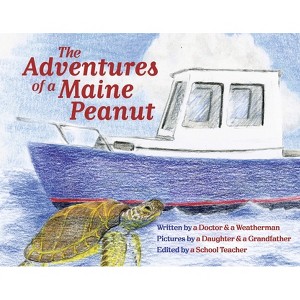 The Adventures of a Maine Peanut - by  Samir Haydar & Todd Gutner (Paperback) - 1 of 1