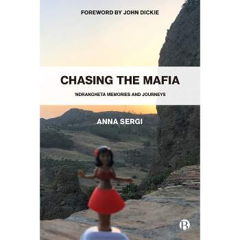 Chasing the Mafia - by  Anna Sergi (Paperback)