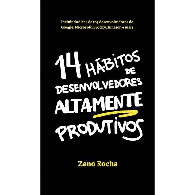 14 Hábitos de Desenvolvedores Altamente Produtivos - by  Zeno Rocha (Hardcover)