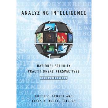Analyzing Intelligence - 2nd Edition by  Roger Z George & James B Bruce (Paperback)