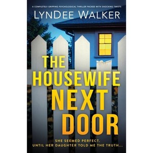 The Housewife Next Door - by  LynDee Walker (Paperback) - 1 of 1
