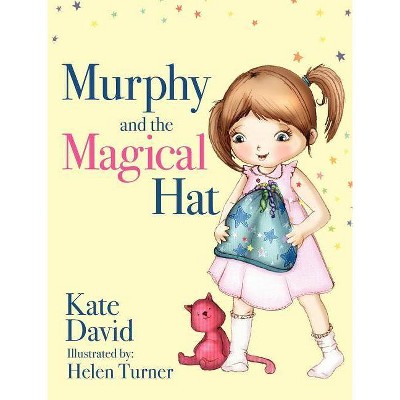 Murphy and the Magical Hat - by  Kate David David (Hardcover)