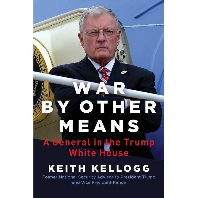 War by Other Means - by  Keith Kellogg (Hardcover)