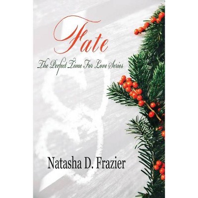 Fate - (The Perfect Time for Love) by  Natasha D Frazier (Paperback)