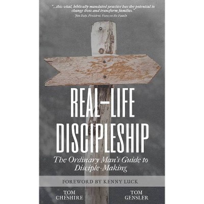 Real-Life Discipleship - by  Tom Cheshire & Tom Gensler (Paperback)