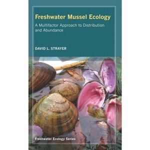 Freshwater Mussel Ecology - (Freshwater Ecology) by  David L Strayer (Hardcover) - 1 of 1