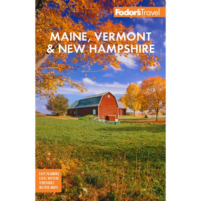 Fodor's Maine, Vermont, & New Hampshire - (Full-Color Travel Guide) 18th Edition by  Fodor's Travel Guides (Paperback)