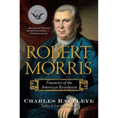 Robert Morris - by  Charles Rappleye (Paperback)