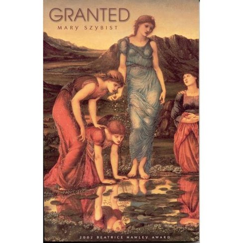 Granted - by  Mary Szybist (Paperback) - image 1 of 1