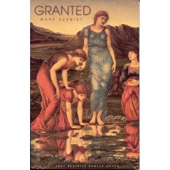 Granted - by  Mary Szybist (Paperback)