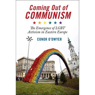 Coming Out of Communism - by  Conor O'Dwyer (Paperback)