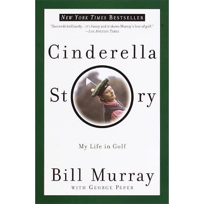 Cinderella Story - by  Bill Murray & George Peper (Paperback)