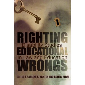 Righting Educational Wrongs - (Critical Perspectives on Disability) by  Arlene Kanter & Beth Ferri (Hardcover) - 1 of 1
