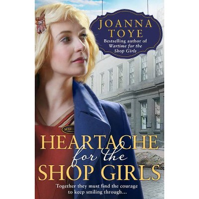 Heartache for the Shop Girls - (The Shop Girls) by  Joanna Toye (Paperback)