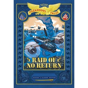 Raid of No Return: Bigger & Badder Edition (Nathan Hale's Hazardous Tales #7) - (Hardcover) - 1 of 1