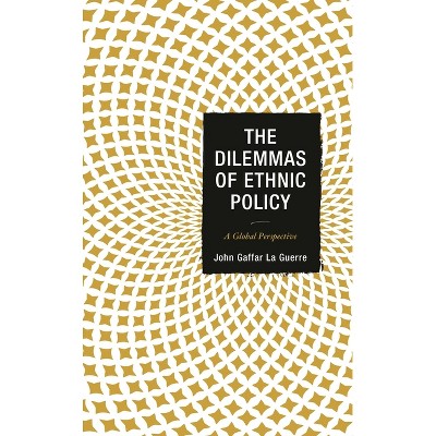 Dilemmas of Ethnic Policy - by  John Gaffar La Guerre (Hardcover)