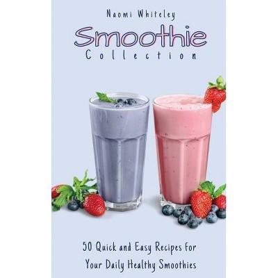 Smoothie Collection - by  Naomi Whiteley (Hardcover)