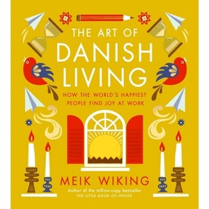 The Art of Danish Living - by  Meik Wiking (Hardcover) - 1 of 1