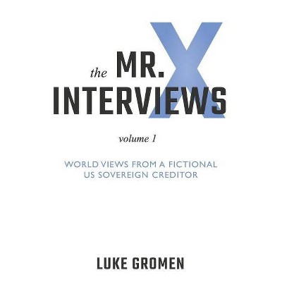 The Mr. X Interviews - by  Luke Gromen (Paperback)