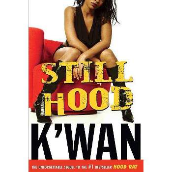 Still Hood - (Hood Rat) by  K'Wan (Paperback)