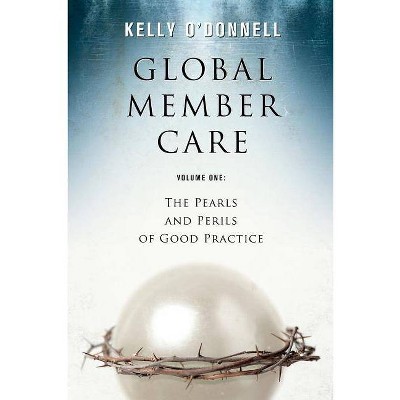 Global Member Care Volume 1 - by  Kelly S O'Donnell (Paperback)