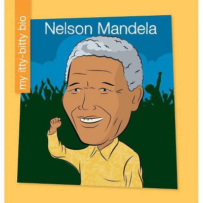 Nelson Mandela - (My Early Library: My Itty-Bitty Bio) by  Meeg Pincus (Paperback)