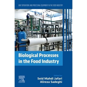 Biological Processes in the Food Industry - (Unit Operations and Processing Equipment in the Food Industry) by  Seid Mahdi Jafari & Alireza Sadeghi - 1 of 1