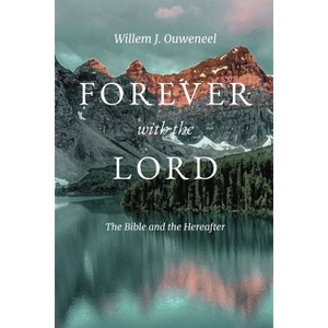 Forever with the Lord - by  Willem J Ouweneel (Paperback) - 1 of 1