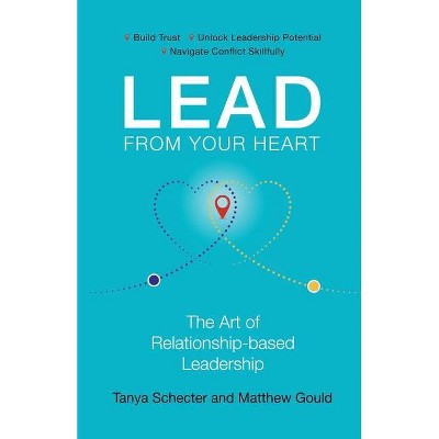 Lead from Your Heart - by  Matthew Gould & Tanya Schecter (Paperback)