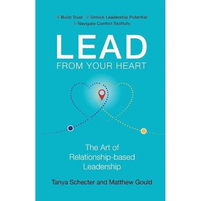 Lead from Your Heart - by  Matthew Gould & Tanya Schecter (Paperback)