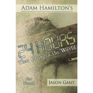 24 Hours That Changed the World for Youth - by  Adam Hamilton (Paperback) - 1 of 1