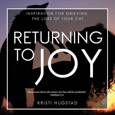 Returning to Joy - by  Kristi Hugstad (Hardcover)