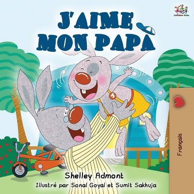 J'aime mon papa - (French Bedtime Collection) 2nd Edition by  Shelley Admont & Kidkiddos Books (Paperback)